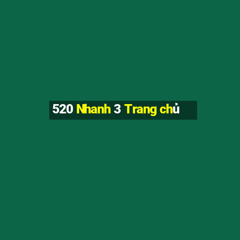 520 Nhanh 3 Trang chủ