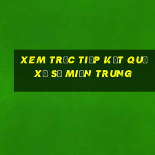 xem trực tiếp kết quả xổ số miền trung