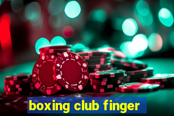 boxing club finger