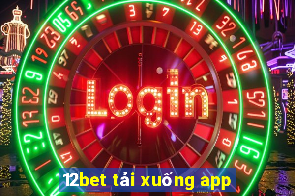 12bet tải xuống app