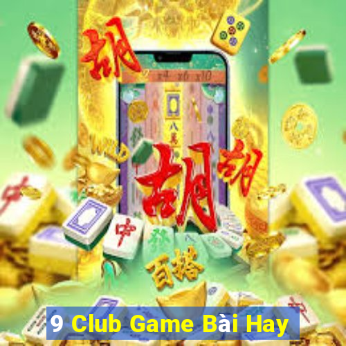 9 Club Game Bài Hay