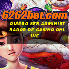 quiero ser administrador de casino online