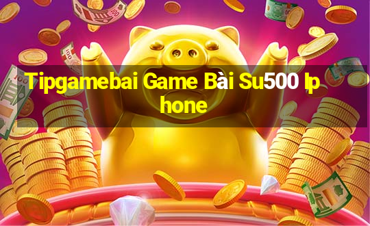 Tipgamebai Game Bài Su500 Iphone