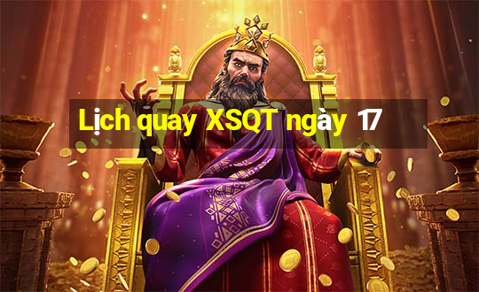 Lịch quay XSQT ngày 17