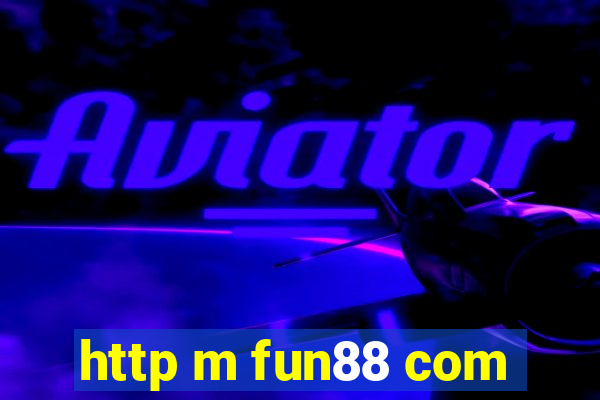 http m fun88 com