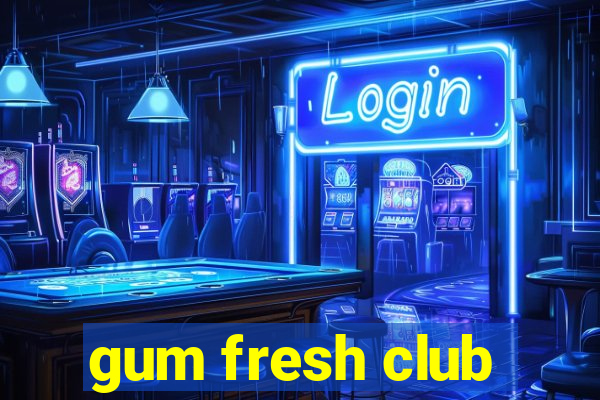 gum fresh club