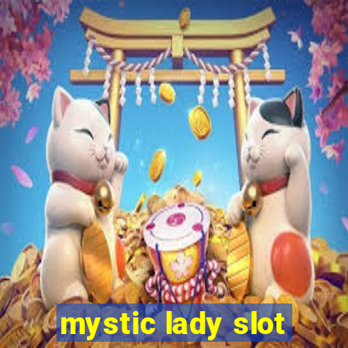 mystic lady slot