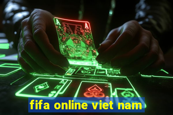 fifa online viet nam