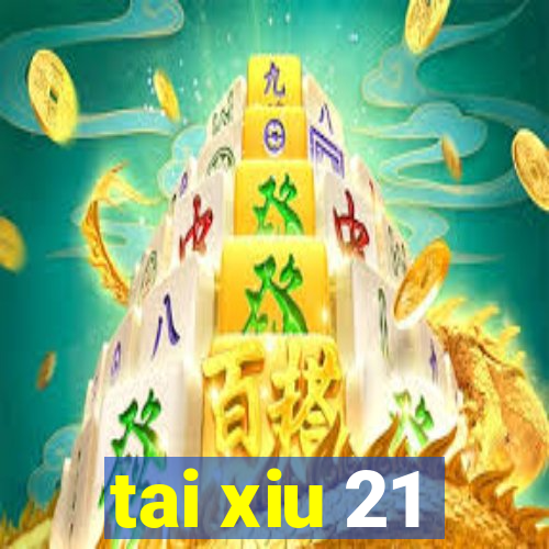 tai xiu 21