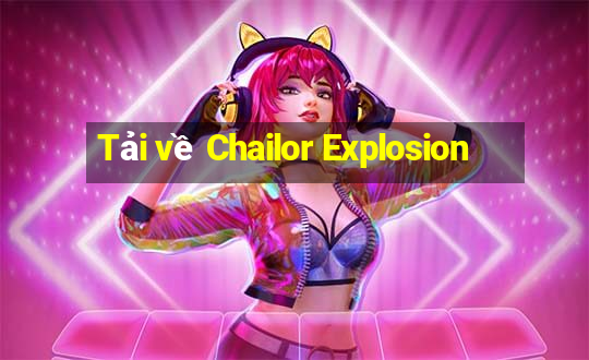 Tải về Chailor Explosion