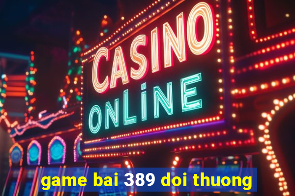 game bai 389 doi thuong