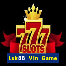 Luk88 Vin Game Bài 2022