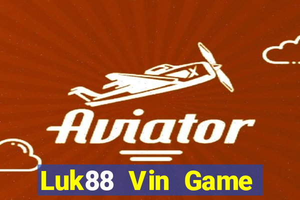 Luk88 Vin Game Bài 2022