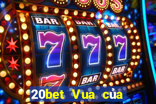 20bet Vua của xổ số xổ số