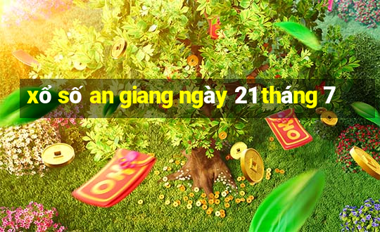 xổ số an giang ngày 21 tháng 7