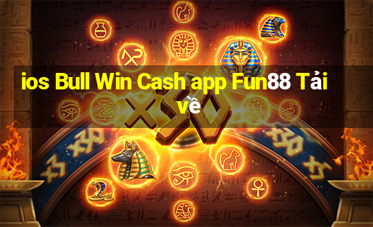 ios Bull Win Cash app Fun88 Tải về