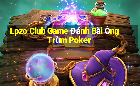 Lpzo Club Game Đánh Bài Ông Trùm Poker