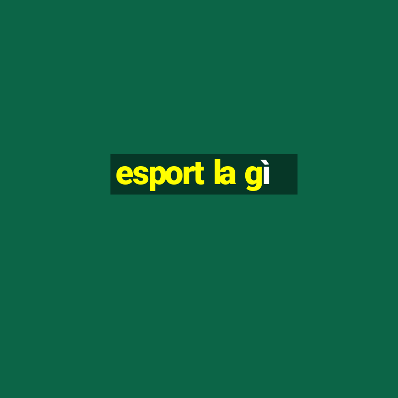 esport la gì