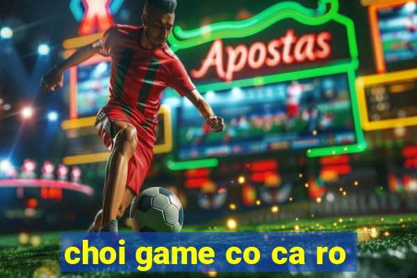 choi game co ca ro