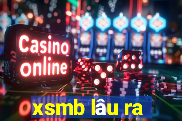 xsmb lâu ra