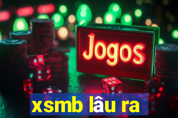 xsmb lâu ra