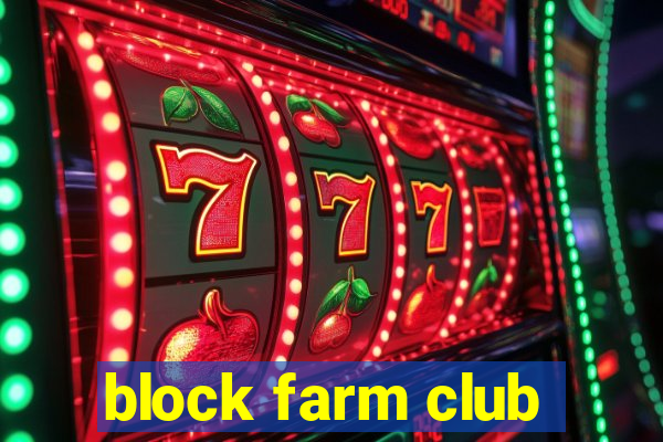 block farm club