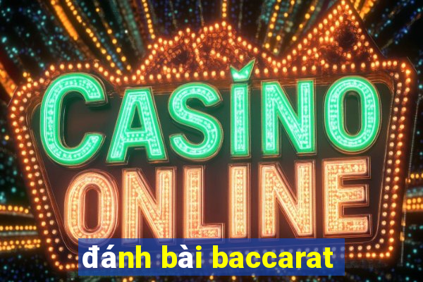 đánh bài baccarat