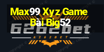 Max99 Xyz Game Bài Big52