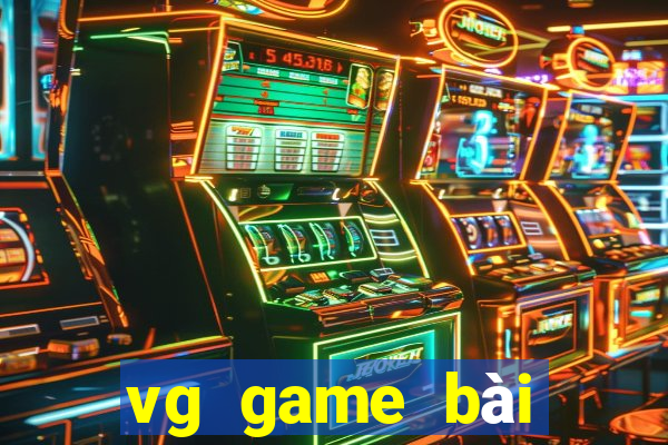 vg game bài Việt nam