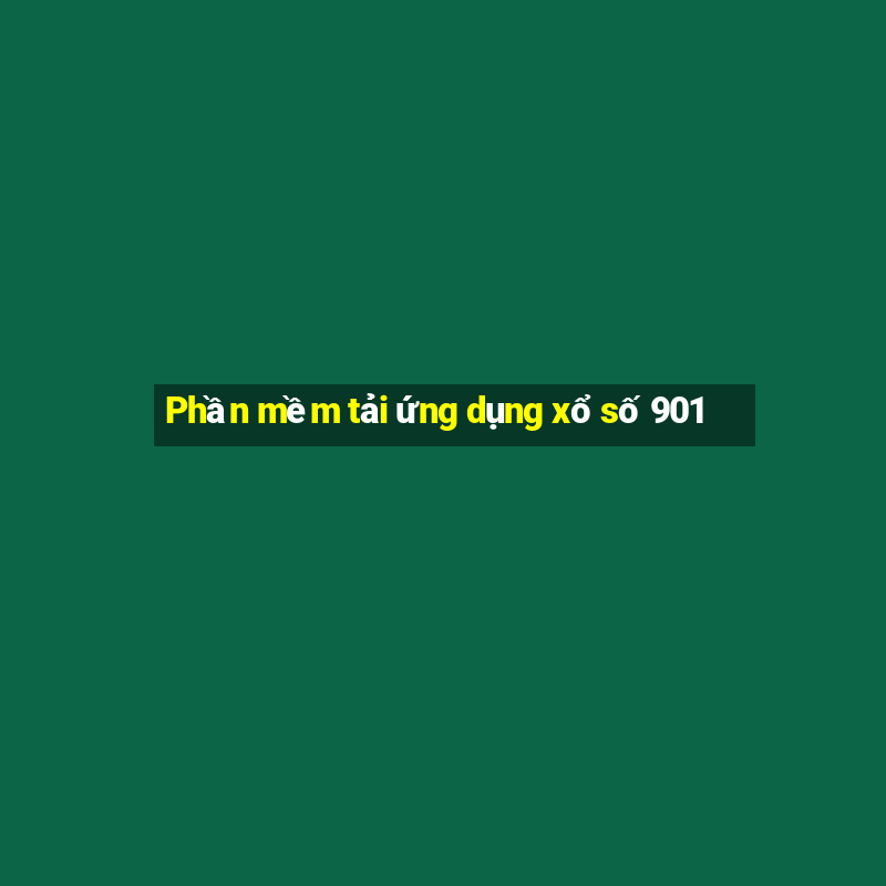 Phần mềm tải ứng dụng xổ số 901