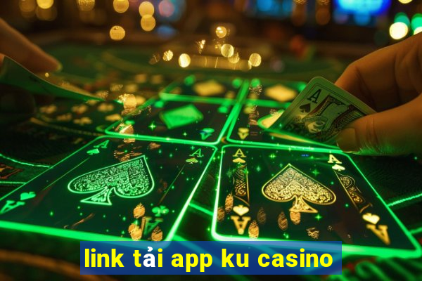 link tải app ku casino