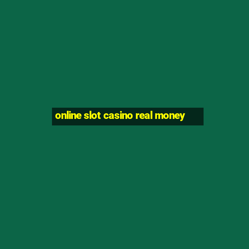 online slot casino real money