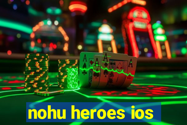 nohu heroes ios