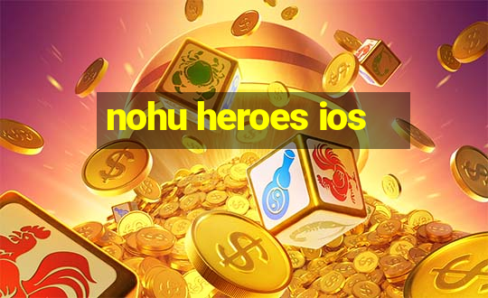 nohu heroes ios