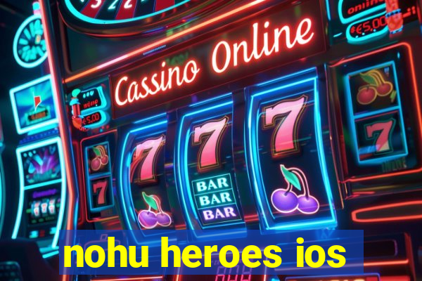 nohu heroes ios