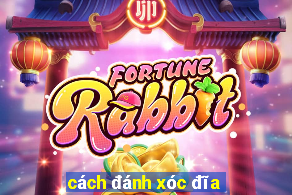 cách đánh xóc đĩa