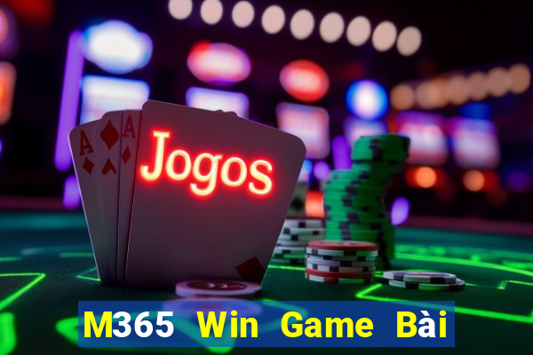 M365 Win Game Bài Nổ Hũ Uy Tín