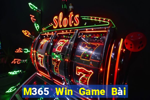 M365 Win Game Bài Nổ Hũ Uy Tín