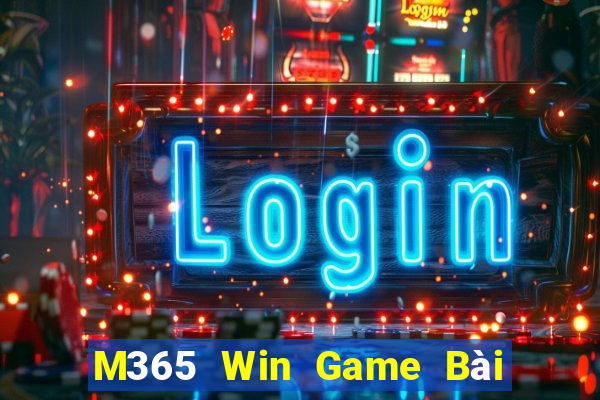 M365 Win Game Bài Nổ Hũ Uy Tín