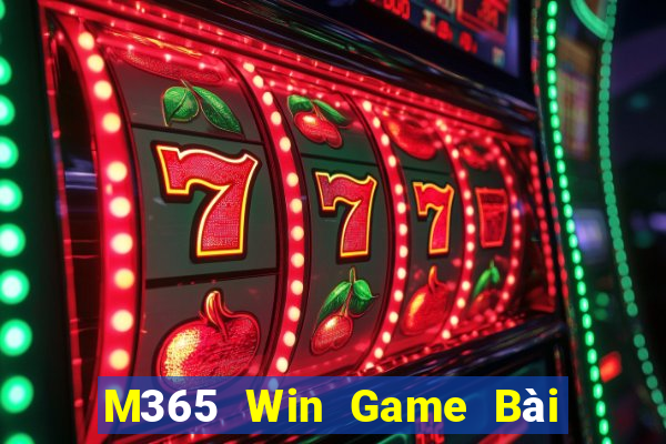 M365 Win Game Bài Nổ Hũ Uy Tín