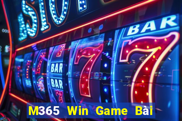 M365 Win Game Bài Nổ Hũ Uy Tín