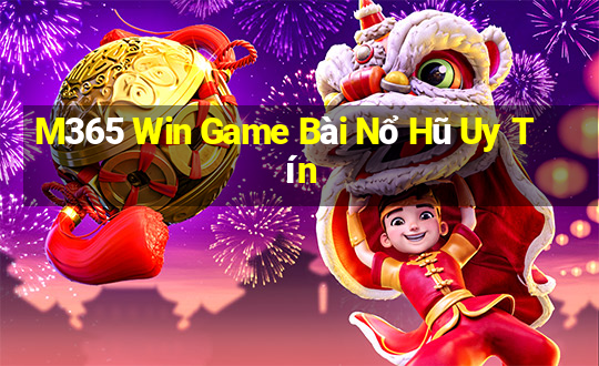 M365 Win Game Bài Nổ Hũ Uy Tín