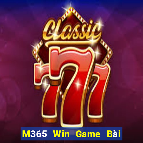 M365 Win Game Bài Nổ Hũ Uy Tín