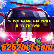 79 Vin Game Bài Poker Đổi Thưởng