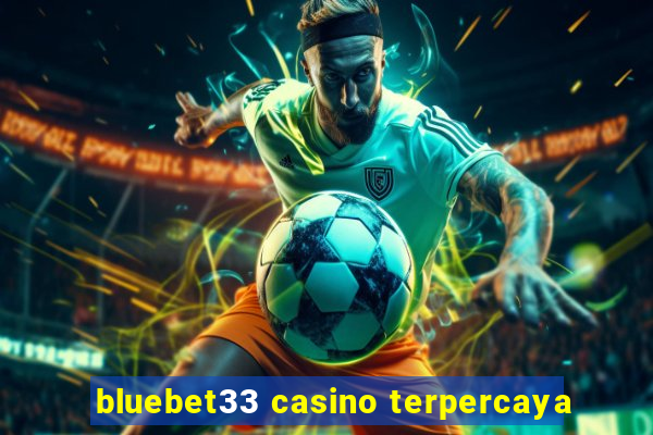 bluebet33 casino terpercaya