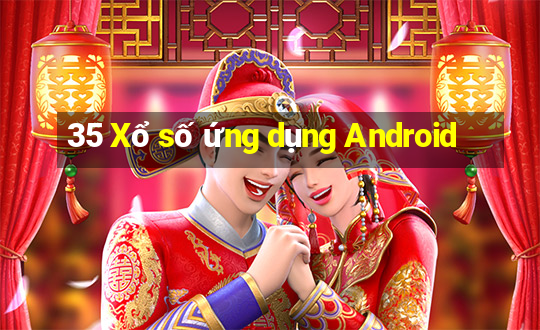 35 Xổ số ứng dụng Android