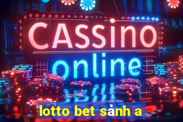 lotto bet sảnh a