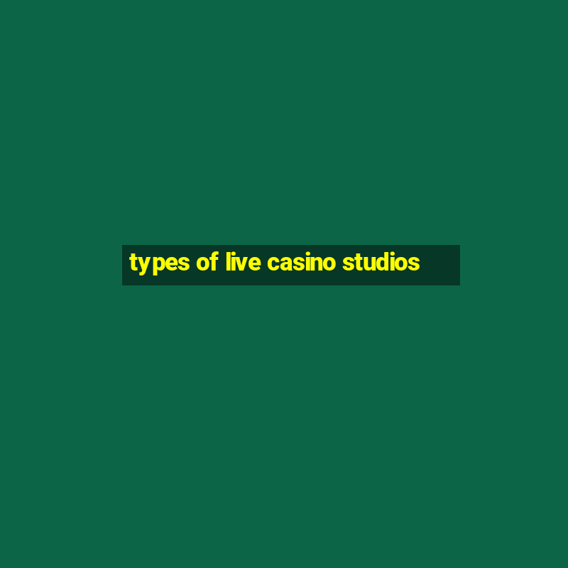 types of live casino studios