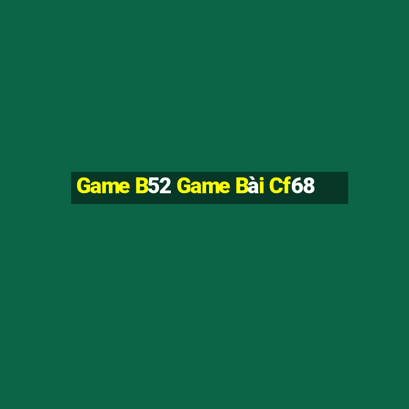 Game B52 Game Bài Cf68