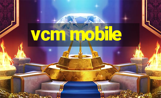 vcm mobile